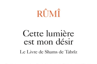 RUMI Cette lumière est mon désir