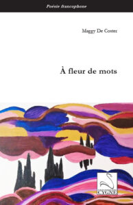 Maggy De Coster « A fleur de mots »