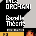 "Gazelle théorie" d'Inès Orchani