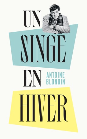 Un singe en hiver : le roman d’Antoine Blondin