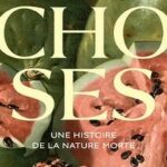 « Les choses ». Une histoire de la nature morte au Louvre