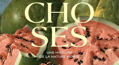 « Les choses ». Une histoire de la nature morte au Louvre
