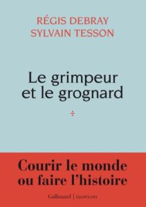 Régis Debray : "Tout" et "Le grimpeur et le grognard"