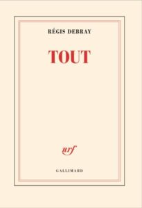 Régis Debray : "Tout" et "Le grimpeur et le grognard"