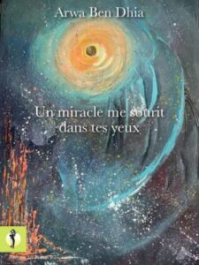 Un miracle me sourit dans tes yeux : Arwa Ben Dhia ou la poésie des silences amoureux