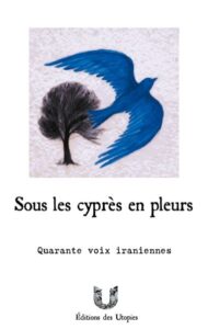« Sous les cyprès en pleurs » : quarante voix iraniennes contre la peine de mort