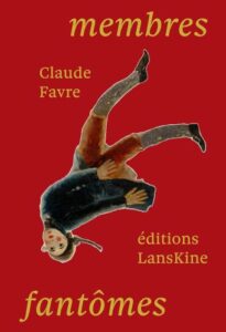 « Membres fantômes" suivi de "Temps mêlés"  de Claude Favre