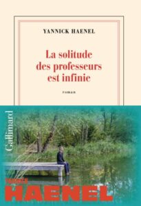 « La solitude des professeurs est infinie » de Yannick Haenel